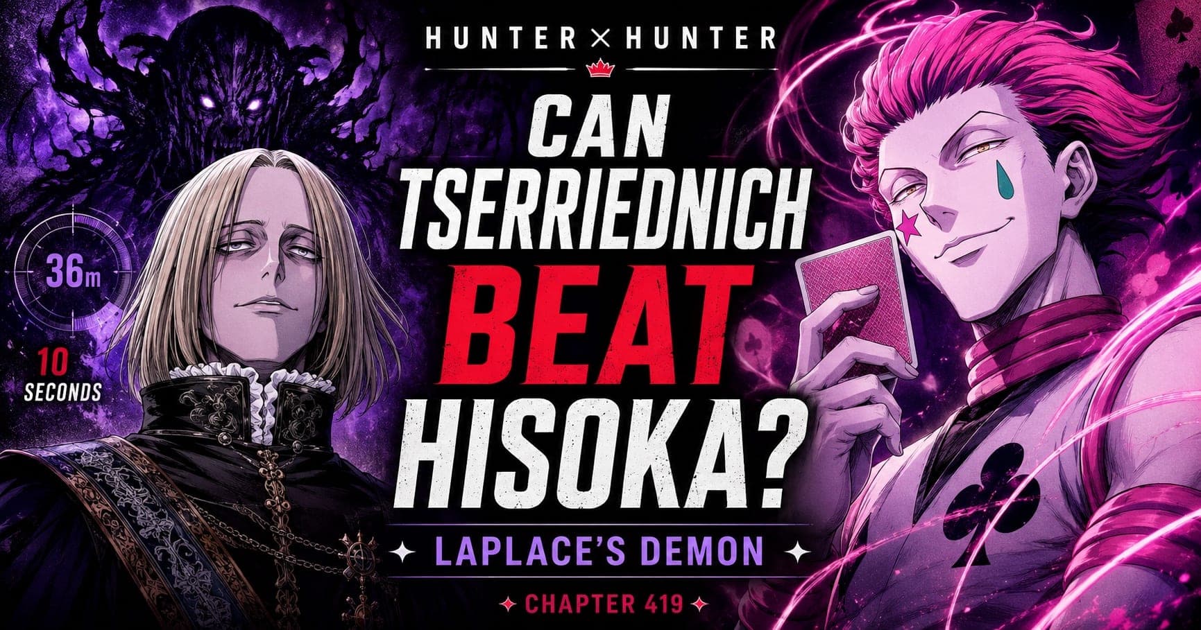 HUNTER×HUNTER key art: Tserriednich on the left beside the readings 36m and 10 SECONDS, Hisoka holding a playing card on the right, and the words CAN TSERRIEDNICH BEAT HISOKA?, LAPLACE'S DEMON, CHAPTER 419 between them.